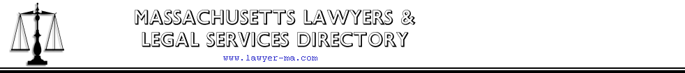 [logo] Massachusetts Lawyers and Legal Services Directory, (www.Lawyer-MA.com)